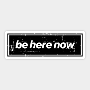 Be Here Now - The Mancunian Indie Classic Anthem Sticker